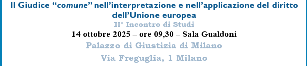 Il Giudice “comune” nell’interpretazione e nell’applicazione del diritto dell’Unione europea